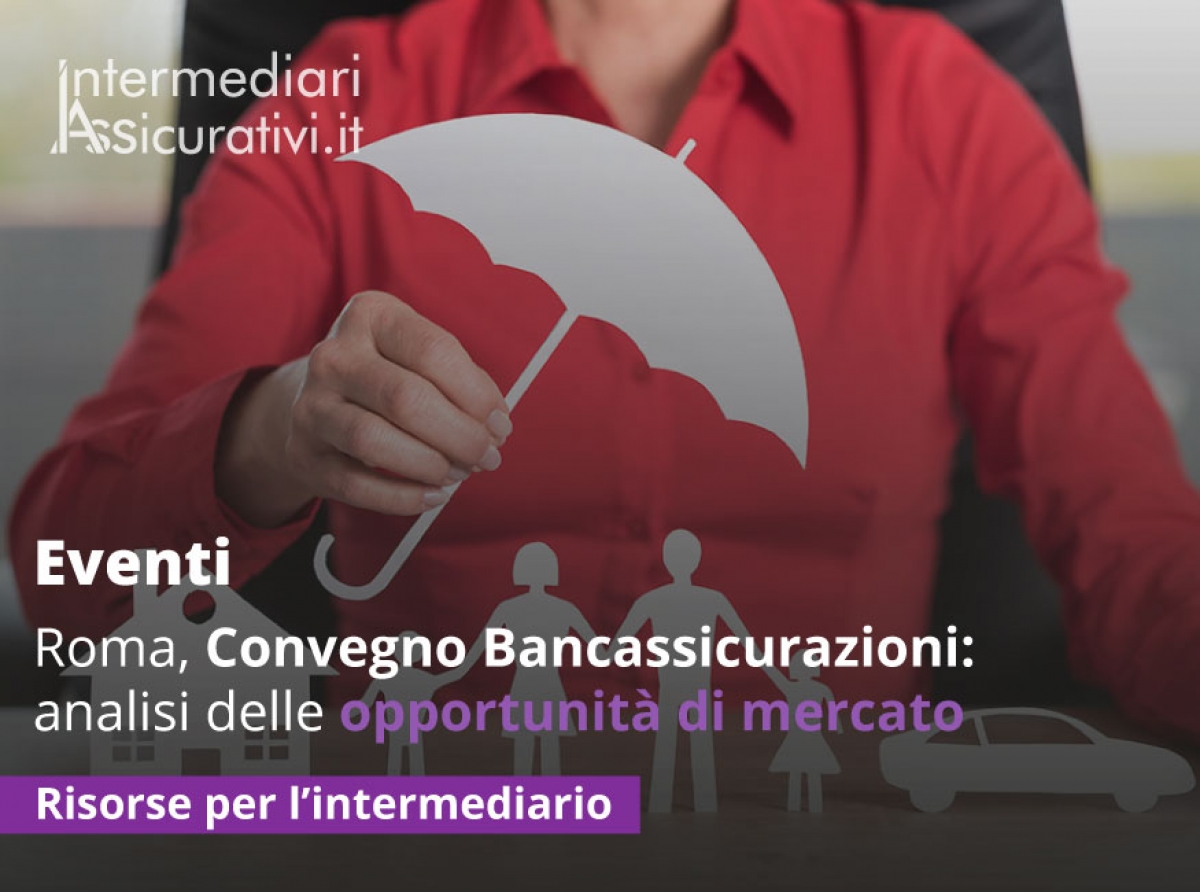 Roma, Convegno Bancassicurazioni: analisi delle opportunità di mercato